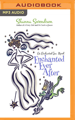 Enchanted Ever After by Shanna Swendson