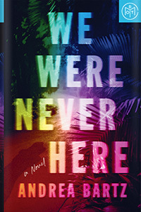 We Were Never Here by Andrea Bartz