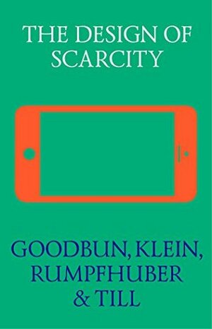 The Design of Scarcity by Michael Klein, Andreas Rumpfhuber, Jeremy Till, Jon Goodbun