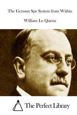 The German Spy System from Within by William Le Queux