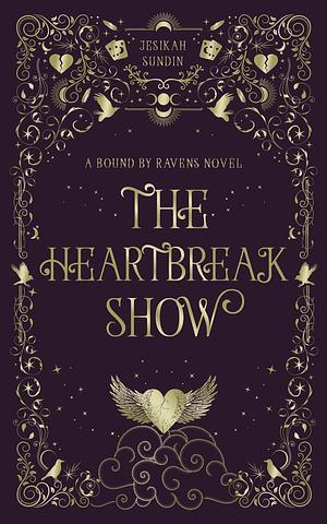 The Heartbreak Show by Jesikah Sundin