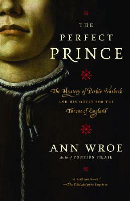 The Perfect Prince: Truth and Deception in Renaissance Europe by Ann Wroe