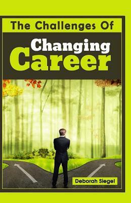 The Challenges of Changing Career by Deborah Siegel