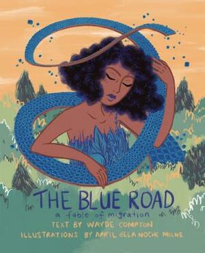 The Blue Road: A Fable of Migration by Wayde Compton
