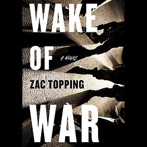 Wake of War by Zac Topping