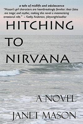Hitching To Nirvana: a novel by Janet Mason by Janet Mason