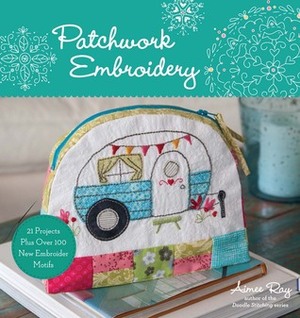 Patchwork Embroidery by Aimee Ray