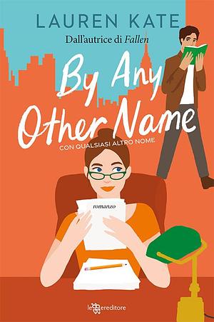 By any other name. Con qualsiasi altro nome by Lauren Kate