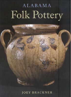 Alabama Folk Pottery by Joey Brackner