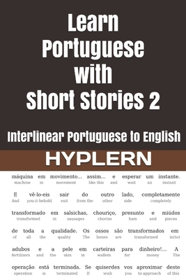 Learn Portuguese with Short Stories 2: Interlinear Portuguese to English by Kees Van Den End, Bermuda Word Hyplern, Humberto Campos
