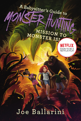 A Babysitter's Guide to Monster Hunting #3: Mission to Monster Island by Joe Ballarini