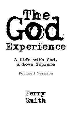The God Experience: A Life with God, a Love Supreme by Perry Smith