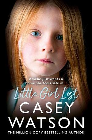 Little Girl Lost by Casey Watson