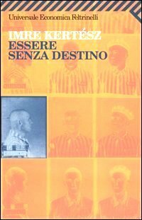 Essere senza destino by Imre Kertész, Barbara Griffini