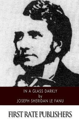 In a Glass Darkly by J. Sheridan Le Fanu