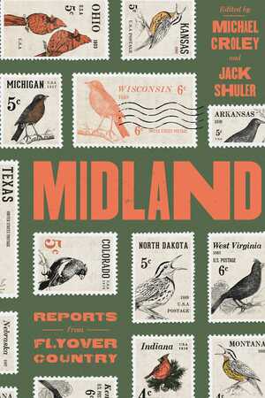 Midland: Reports from Flyover Country by Jack Shuler, Michael Croley