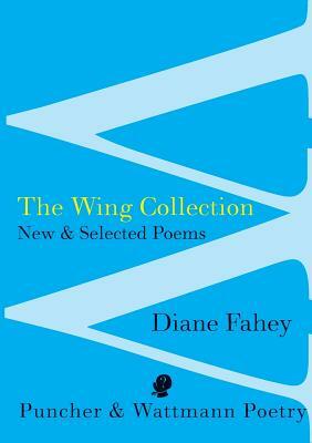 The Wing Collection: New & Selected Poems by Diane Fahey