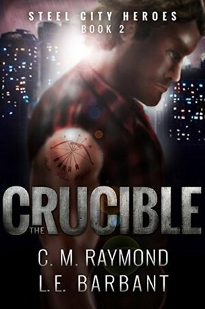 The Crucible by C.M. Raymond, L.E. Barbant