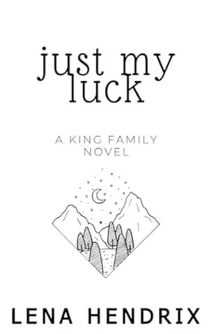 Just My Luck by Lena Hendrix