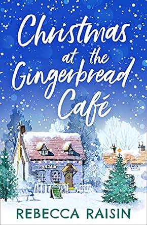 Christmas at the Gingerbread Café by Rebecca Raisin