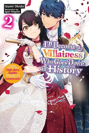 I'll Become a Villainess Who Goes Down in History (light novela) Volume 2 by Izumi Okido