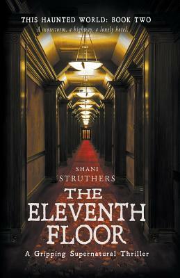 This Haunted World Book Two: The Eleventh Floor by Shani Struthers