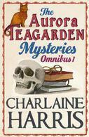 The Aurora Teagarden Mysteries: Omnibus 1 by Charlaine Harris