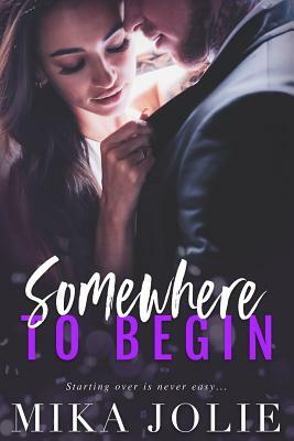 Somewhere to Begin by Mika Jolie