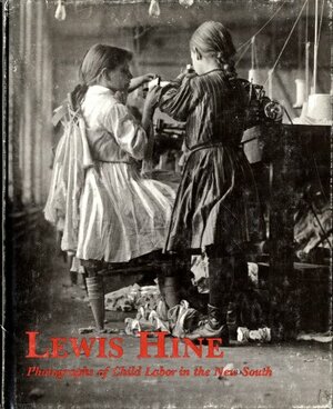 Lewis Hine: Photographs of Child Labor in the New South by Lewis Wickes Hine