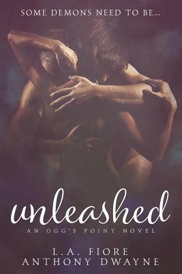 Unleashed: An Ogg's Point Novel by Anthony Dwayne, La Fiore