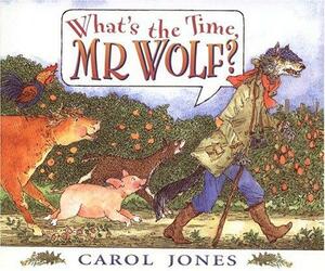 What's the Time, Mr. Wolf? by Carol Jones