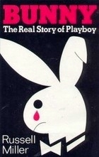 Bunny: The Real Story of Playboy by Russell Miller