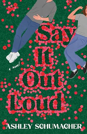 Say It Out Loud by Ashley Schumacher