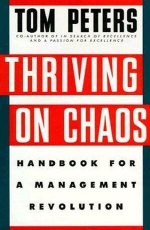 Thriving on Chaos by Tom Peters