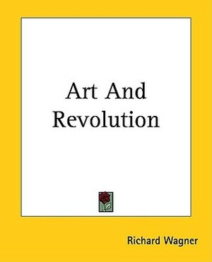 Art And Revolution by Richard Wagner