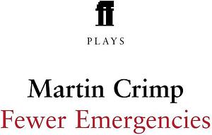 Fewer Emergencies by Martin Crimp, Martin Crimp