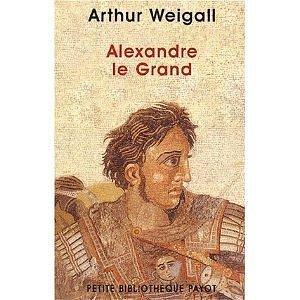 Alexander The Great by Arthur Weigall, Arthur Weigall