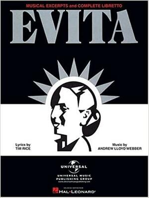 Evita: Musical Excerpts and Complete Libretto by Andrew Lloyd Webber, Tim Rice
