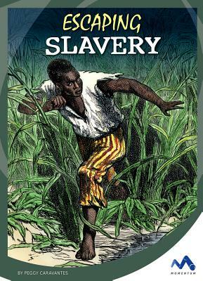 Escaping Slavery by Peggy Caravantes