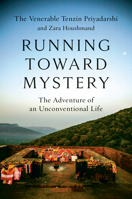 Running Toward Mystery: The Adventure of an Unconventional Life by Zara Houshmand, Tenzin Priyadarshi