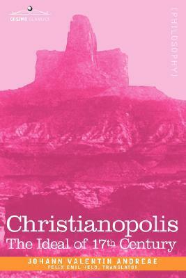 Christianopolis: An Ideal of the 17th Century by Johann Valentin Andreae
