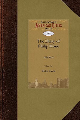 Diary of Philip Hone: 1828-1851 by Philip Hone