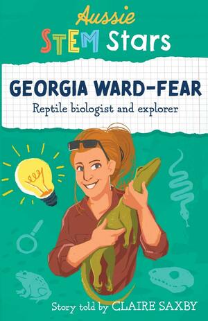 Aussie STEM Stars: Georgia Ward-Fear by Claire Saxby