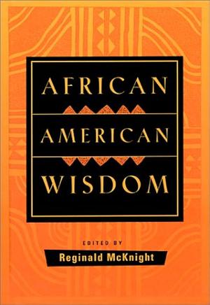 African American Wisdom by Reginald McKnight