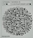 Vitamin Txt: Words in Contemporary Art by Phaidon Editors, Evan Moffitt