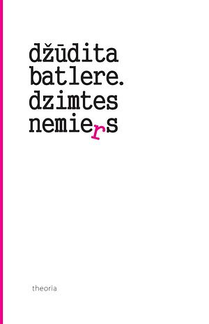 Dzimtes nemiers. Feminisms un identitātes graušana by Sandra Meškova, Judith Butler, Dita Ābola