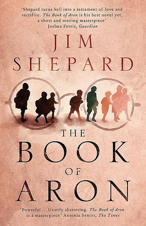 Book of Aron by Jim Shepard, Jim Shepard