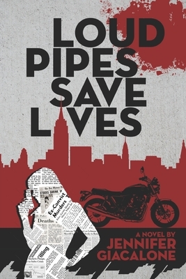 Loud Pipes Save Lives by Jennifer Giacalone