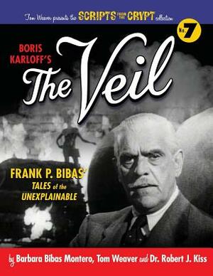 Boris Karloff's The Veil by Tom Weaver, Robert J. Kiss