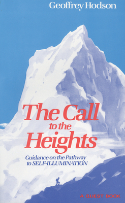 Call to the Heights: Guidance on the Pathway to Self-Illumination by Geoffrey Hodson